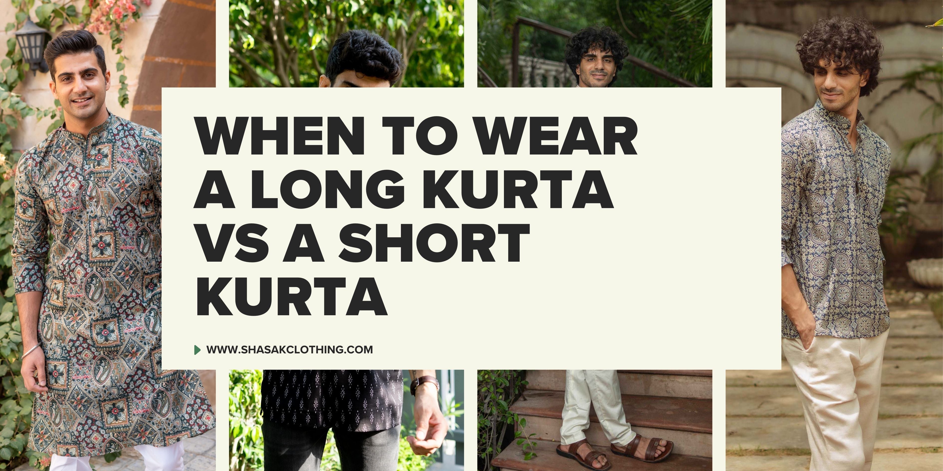 When to Wear a Long Kurta vs Short Kurta